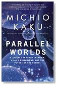 Parallel Worlds: A Journey Through Creation, Higher Dimensions, and the Future of the Cosmos
