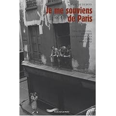 Je me souviens de Paris : Visages, fa�ons, histoire et historiettes du Paris populaire