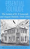 Essential Solitude: The Letters of H. P. Lovecraft and August Derleth