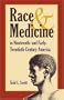 Race & Medicine in Nineteenth- And Early-Twentieth-Century America