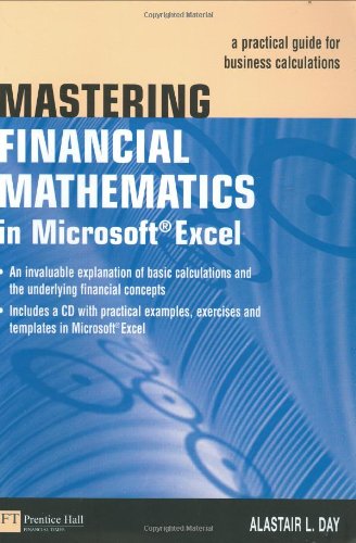 Mastering Financial Mathematics in Microsoft Excel: A Practical Guide for Business Calculations