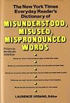 New York Times Everyday Reader's  Dictionary of Misunderstood Misused Mispronounced Words