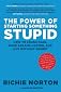 The Power of Starting Something Stupid: How to Crush Fear, Make Dreams Happen, and Live without Regret