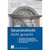 Steuerstrafrecht leicht gemacht: Das Recht der Steuerstraftaten f�r Juristen, Betriebs-, Volkswirte, Praktiker und Studierende an Universit�ten, Fachhochschulen und Berufsakademien