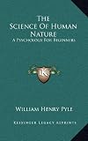 The Science Of Human Nature: A Psychology For Beginners