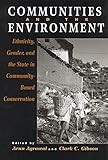 Communities and the environment : ethnicity, gender, and the state in community-based conservation
