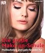 Die gro�e Make-up-Schule: Profitechniken und Looks f�r jeden Typ.