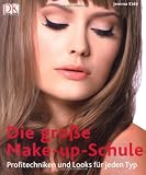 Produkt-Bild: Die gro&szlig;e Make-up-Schule: Profitechniken und Looks f&uuml;r jeden Typ.