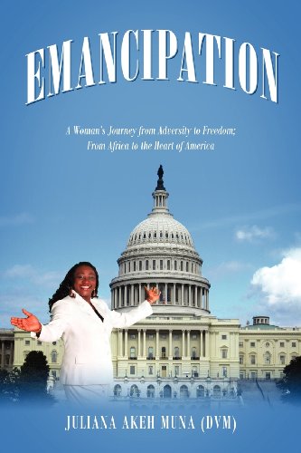EMANCIPATION: A Woman's Journey from Adversity to Freedom; From Africa to the Heart of America