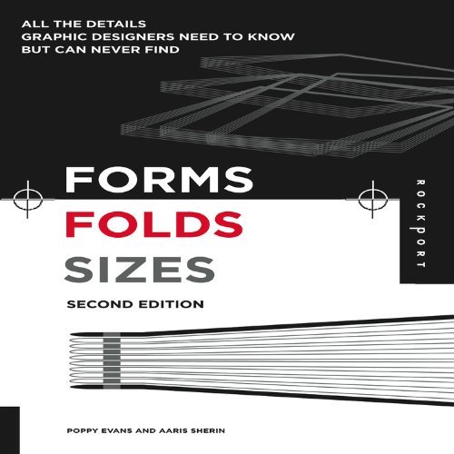 Forms, Folds and Sizes, Second Edition: All the Details Graphic Designers Need to Know but Can Never Find