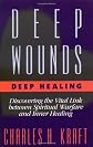 Deep Wounds, Deep Healing: Discovering the Vital Link Between Spiritual Warfare and Inner Healing