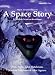 A Space Story A Space Story