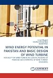 WIND ENERGY POTENTIAL IN PAKISTAN AND BASIC DESIGN OF WIND TURBINE: FEASIBILITY OF WIND TURBINE IN COASTAL REGIONS OF PAKISTAN AND OVERVIEW OF WIND TURBINE DESIGNING