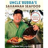 Uncle Bubba's Savannah Seafood: More than 100 Down-Home Southern Recipes for Good Food and Good Times ~ Earl Hiers