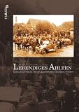 Lebendiges Ahlten - Geschichte(n) eines Dorfes im Gro&szlig;en Freien - Ilse Pr&uuml;&szlig;e, Albert Diedrich, Hans D Lucas
