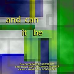And Can It Be by Ouachita Baptist University Symphonic Band & Wind Ensemble, John Zdechlik, Mark Camphouse, Jack Stamp, and Steven Bryant (Audio CD - 2003)