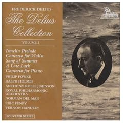 The Delius Collection, Vol.2 - Violin Concerto (with Ralph Holmes); A Song of Summer (for orchestra); A Late Lark, song for tenor and small orchestra; Piano Concerto in C minor