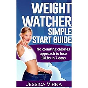 Weight Watchers: Easy Start Guide and Cookbook: No counting calories approach to lose 10Lbs in 7 days. (Learn exactly how I lost 140 pounds and Enjoye