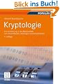 Kryptologie: Eine Einf�hrung in die Wissenschaft vom Verschl�sseln, Verbergen und Verheimlichen. <br> Ohne alle Geheimniskr�merei, aber nicht ohne ... Nutzen und Erg�tzen des allgemeinen Publikums