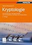 Kryptologie: Eine Einf�hrung in die Wissenschaft vom Verschl�sseln, Verbergen und Verheimlichen. <br> Ohne alle Geheimniskr�merei, aber nicht ohne ... Nutzen und Erg�tzen des allgemeinen Publikums