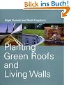 Planting Green Roofs and Living Walls: Planting on Roofs and Walls