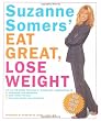 Suzanne Somers' Eat Great, Lose Weight: Eat All the Foods You Love in "Somersize" Combinations to Reprogram Your Metabolism, Shed Pounds for Good, and Have More Energy Than Ever Before