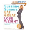 Suzanne Somers' Eat Great, Lose Weight: Eat All the Foods You Love in "Somersize" Combinations to Reprogram Your Metabolism, Shed Pounds for Good, and Have More Energy Than Ever Before