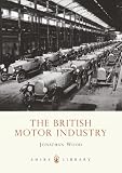 The British Motor Industry (Shire Library)