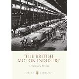 The British Motor Industry (Shire Library)von "Jonathan Wood"