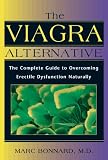 The Viagra Alternative: The Complete Guide to Overcoming Erectile Dysfunction Naturally