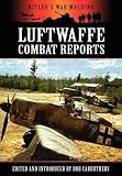 Luftwaffe Combat Reports (Hitler s War Machine)