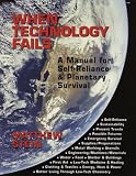 When Technology Fails:A Manual for Self-Reliance & Planetary Survival