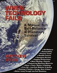 When Technology Fails: A Manual for Self-Reliance and Planetary Survival