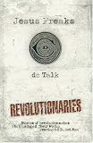 Jesus Freaks: Revolutionaries: Stories of Revolutionaries Who Changed Their World: Fearing God, Not Man