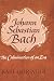 Johann Sebastian Bach: The Culmination of An Era