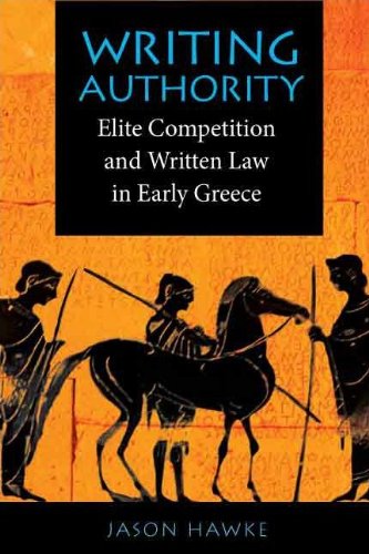 Writing Authority: Elite Competition and Written Law in Early Greece