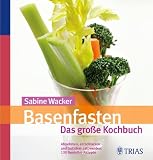 Produkt-Bild: Basenfasten - Das gro&szlig;e Kochbuch: Gesund abnehmen, entschlacken und satt werden: &Uuml;ber 170 Genie&szlig;er-Rezepte