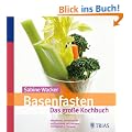 Basenfasten - Das gro�e Kochbuch: Gesund abnehmen, entschlacken und satt werden: �ber 170 Genie�er-Rezepte