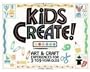 Kids Create! Art & Craft Experiences for 3- to 9-Year-Olds