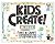 Kids Create!: Art & Craft Experiences for 3- To 9-Year-Olds (Williamson Kids Can! Series)