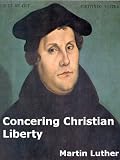 Concerning Christian Liberty [Illustrated]