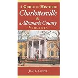 A Guide to Historic Charlottesville and Albemarle County, Virginia