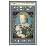 Catherine de'Medici (Profiles in Power Series)