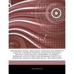 Articles on Surinamese Music, Including: Chuckie (DJ), Ramdew Chaitoe, Lodewijk Parisius, Conchita Leeflang, Dropati, Ruth Jacott, Humphrey Campbell,