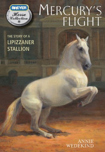 Mercury's Flight: The Story of a Lipizzaner Stallion (Breyer Horse Collection (Hardback))