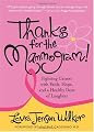 Thanks for the Mammogram!: Fighting Cancer with Faith, Hope and a Healthy Dose of Laughter