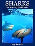 Sharks: Amazing Pictures & Fun Facts on Animals in Nature (Our Amazing World Series)
