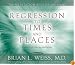 Regression to Times and Places (Meditation Regression)