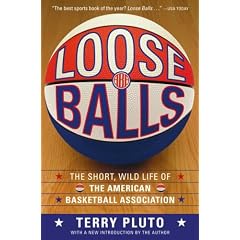 Loose Balls: The Short, Wild Life of the American Basketball Association