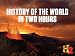 History of the World in Two Hours